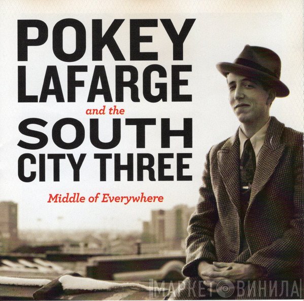 Pokey LaFarge, The South City Three - Middle Of Everywhere