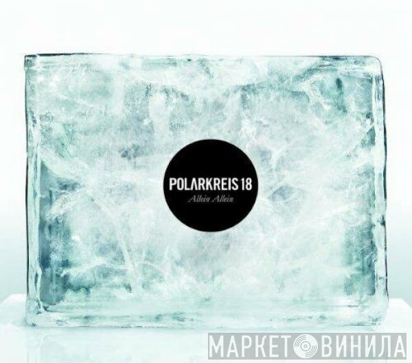 Polarkreis 18  - Allein Allein