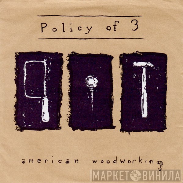 Policy Of 3 - American Woodworking