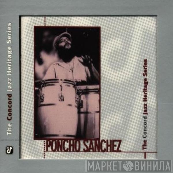 Poncho Sanchez - The Concord Jazz Heritage Series