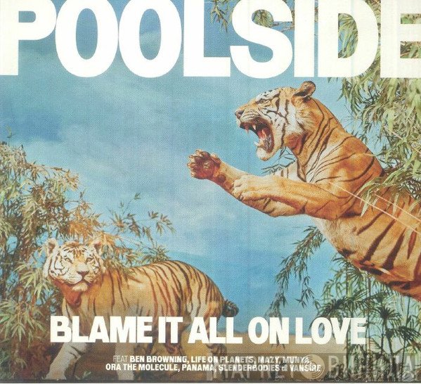 Poolside - Blame It All On Love