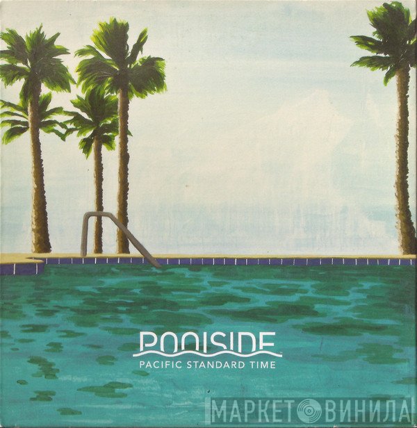 Poolside  - Pacific Standard Time