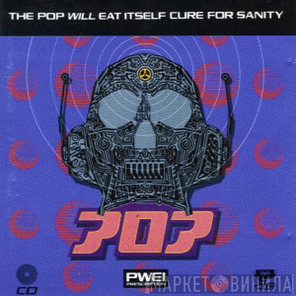 Pop Will Eat Itself  - Cure For Sanity