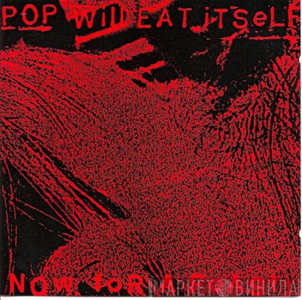 Pop Will Eat Itself  - Now For A Feast!