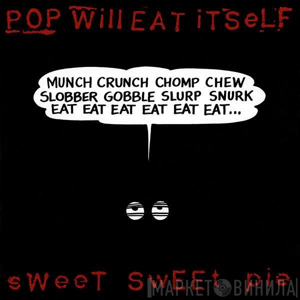 Pop Will Eat Itself - Sweet Sweet Pie