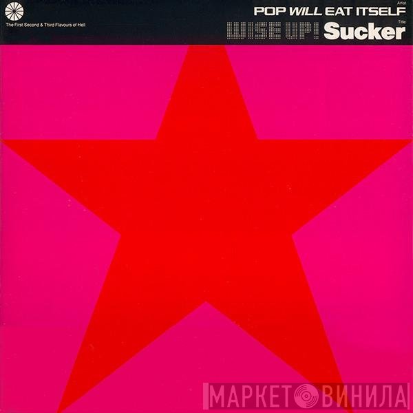 Pop Will Eat Itself - Wise Up! Sucker (This Is Pop Will Eat Itself On 10" Remix)