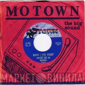 Popcorn And The Mohawks - Have I The Right / Real Good Lovin'