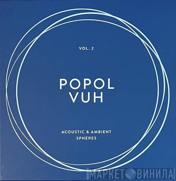 Popol Vuh - The Essential Album Collection Vol.2 - Acoustic & Ambient Spheres