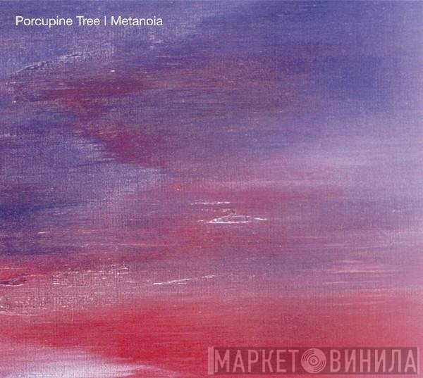 Porcupine Tree  - Metanoia