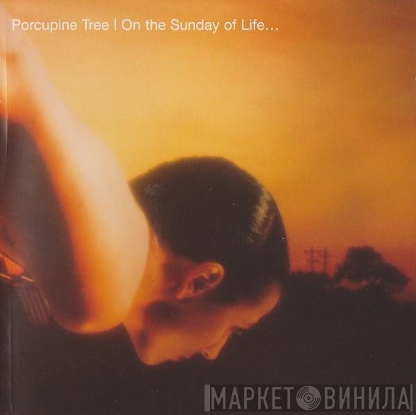 Porcupine Tree - On The Sunday Of Life...