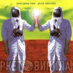 Porcupine Tree  - Pure Narcotic