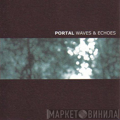 Portal - Waves & Echoes