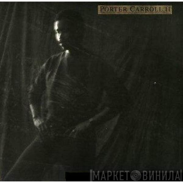 Porter Carroll - Porter Carroll, II