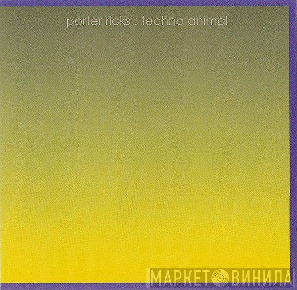 Porter Ricks : Techno Animal  - Symbiotics