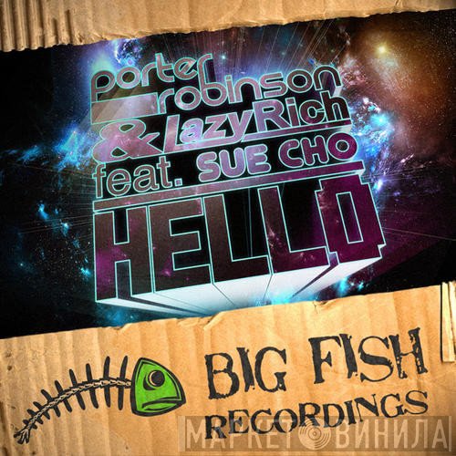 Porter Robinson & Lazy Rich feat. Sue Cho  - Hello