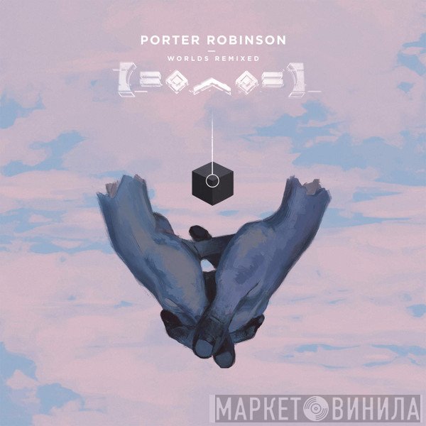 Porter Robinson  - Worlds (Remixed)