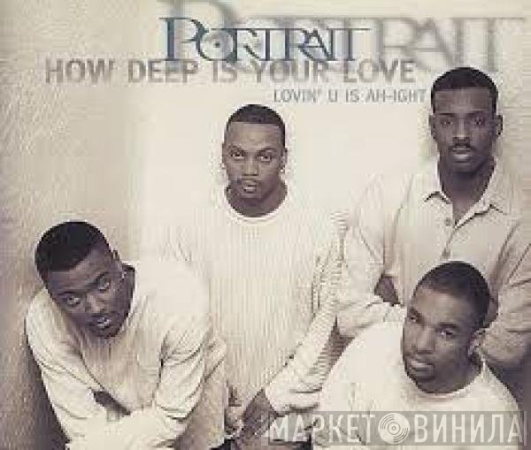 Portrait - How Deep Is Your Love