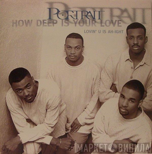 Portrait - How Deep Is Your Love