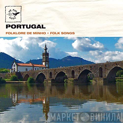  - Portugal - Folklore de Minho - Folk Songs