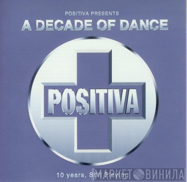  - Positiva Presents: A Decade Of Dance