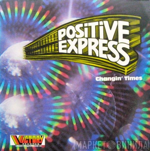 Positive Express  - Changin' Times