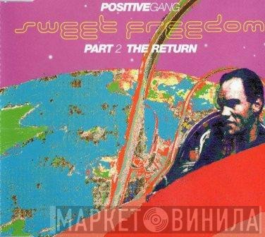 Positive Gang - Sweet Freedom Part 2 The Return