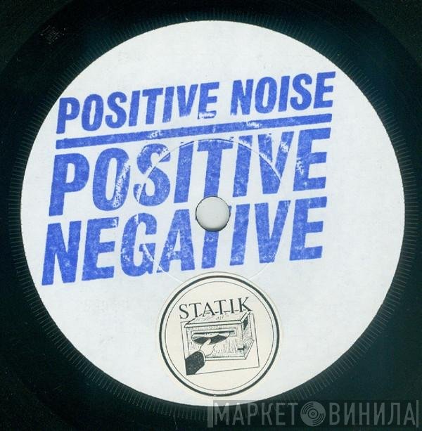 Positive Noise  - Positive Negative