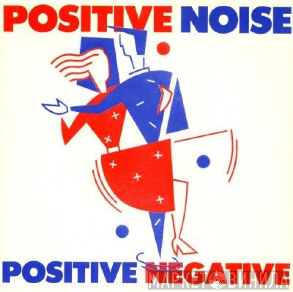 Positive Noise  - Positive Negative