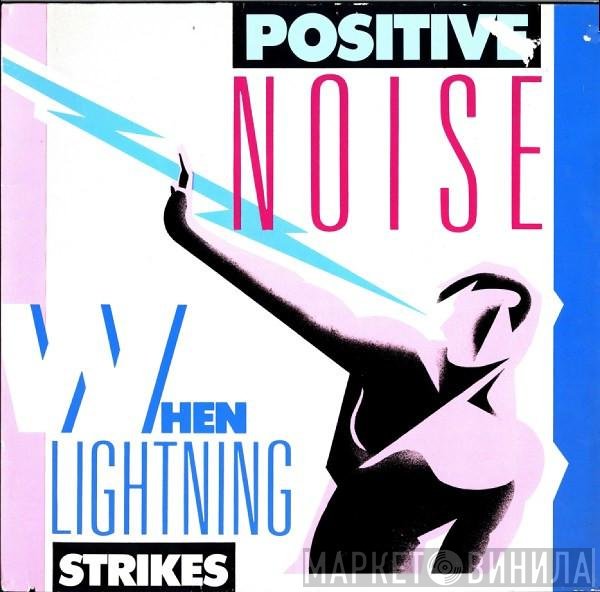 Positive Noise  - When Lightning Strikes