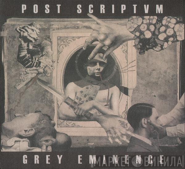 Post Scriptvm  - Grey Eminence