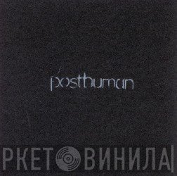 Posthuman  - Posthuman