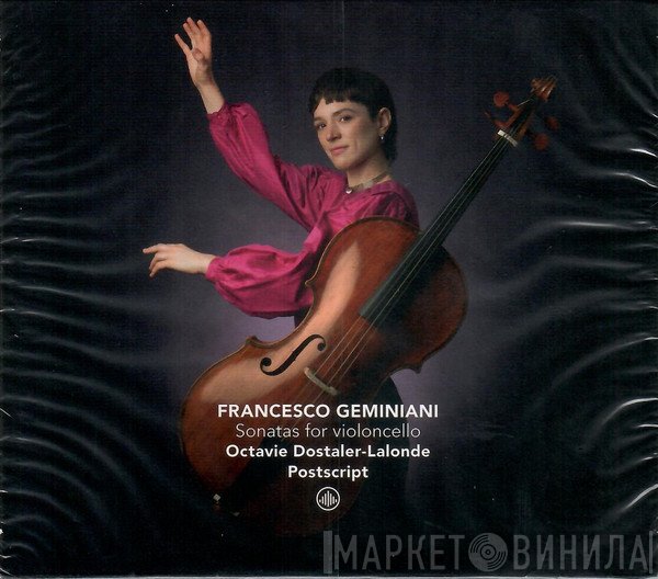 Postscript, Francesco Geminiani, Octavie Dostaler-Lalonde - Sonatas For Violoncello