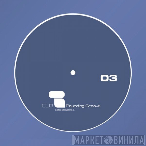 Pounding Grooves  - Speedbase EP