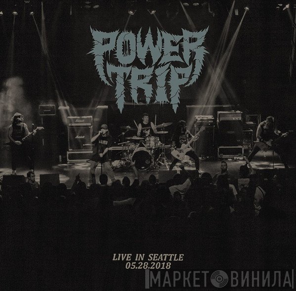 Power Trip  - Live In Seattle 05​.​28​.​2018
