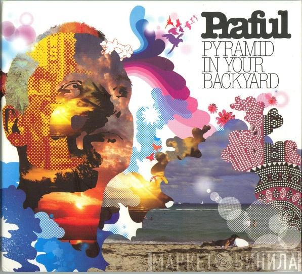 Praful  - Pyramid In Your Backyard