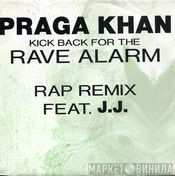 Praga Khan Feat. J.J.  - Kick Back For The Rave Alarm