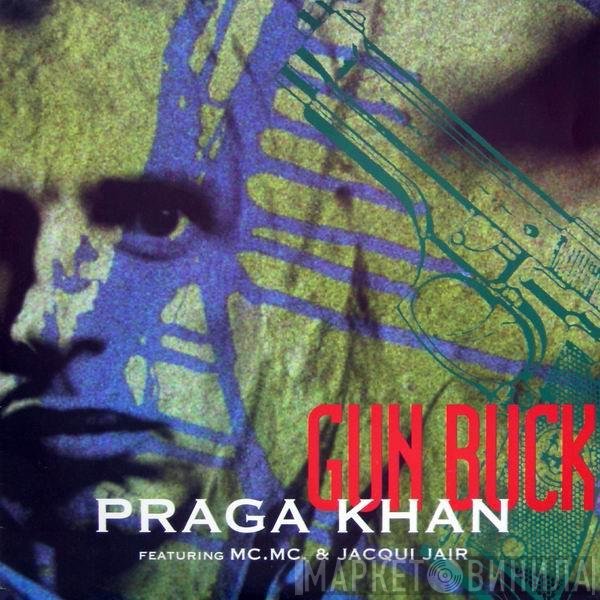 Praga Khan Feat. MC MC & Jacqui Jair  - Gun Buck