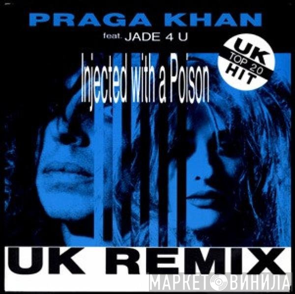Praga Khan Feat. Jade 4U  - Injected With A Poison (Remixes)