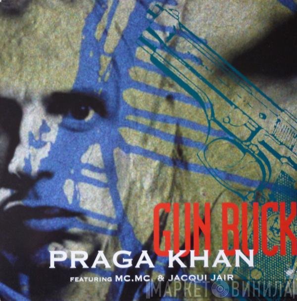 Praga Khan Featuring MC MC & Jacqui Jair  - Gun Buck