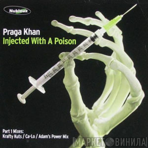 Praga Khan - Injected With A Poison (Part 1 Mixes)