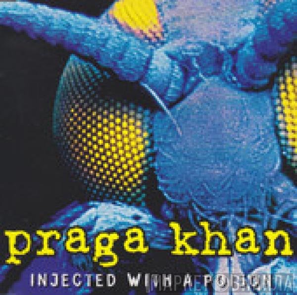 Praga Khan  - Injected With A Poison