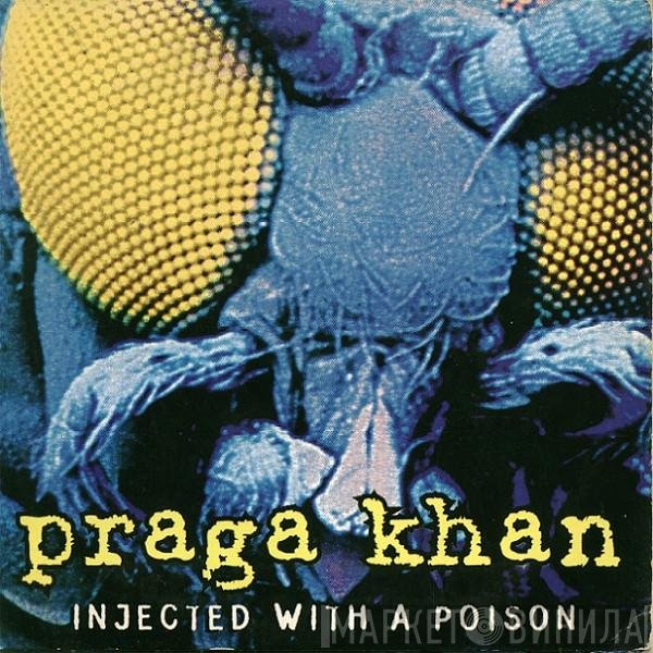 Praga Khan  - Injected With A Poison