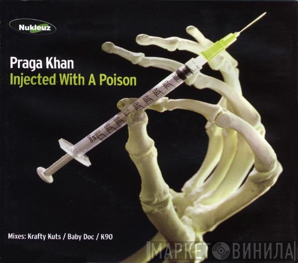 Praga Khan  - Injected With A Poison