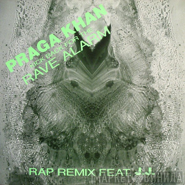 Praga Khan, J.J. - Kick Back For The Rave Alarm  (Rap Remix)