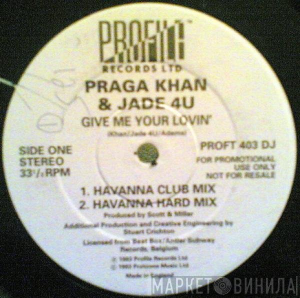 Praga Khan, Jade 4U - Give Me Your Lovin'