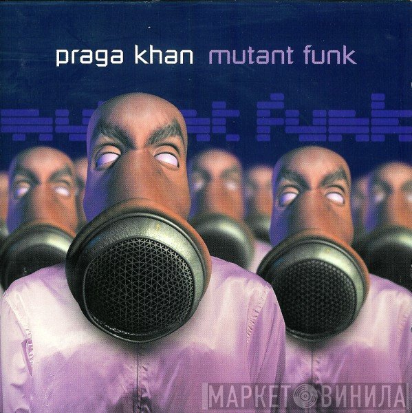 Praga Khan  - Mutant Funk