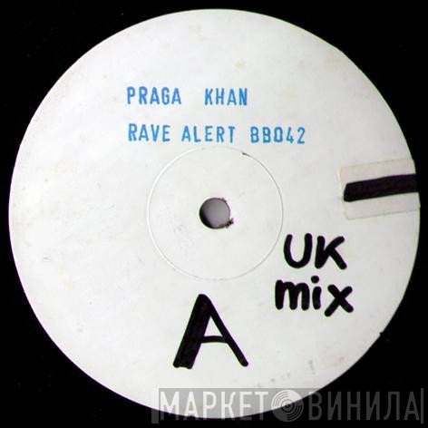 Praga Khan  - Rave Alert