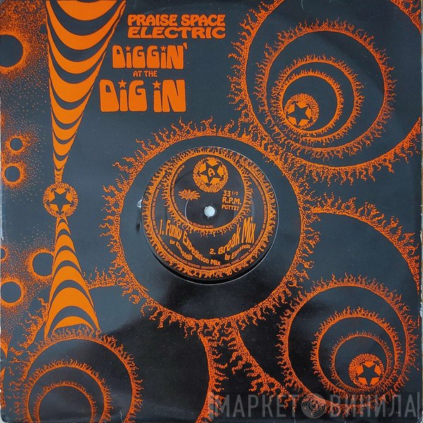 Praise Space Electric - Diggin' At The Dig In