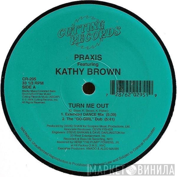 Praxis , Kathy Brown - Turn Me Out