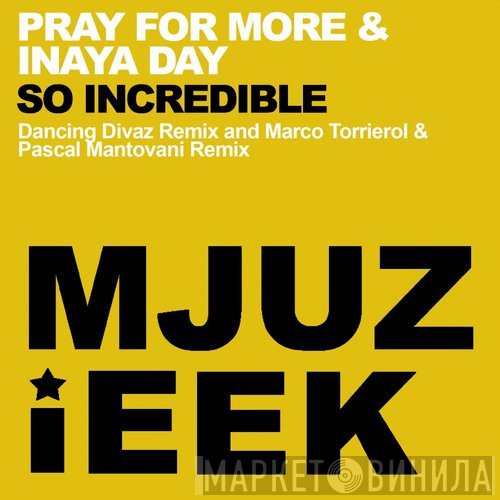 Pray For More & Inaya Day  - So Incredible